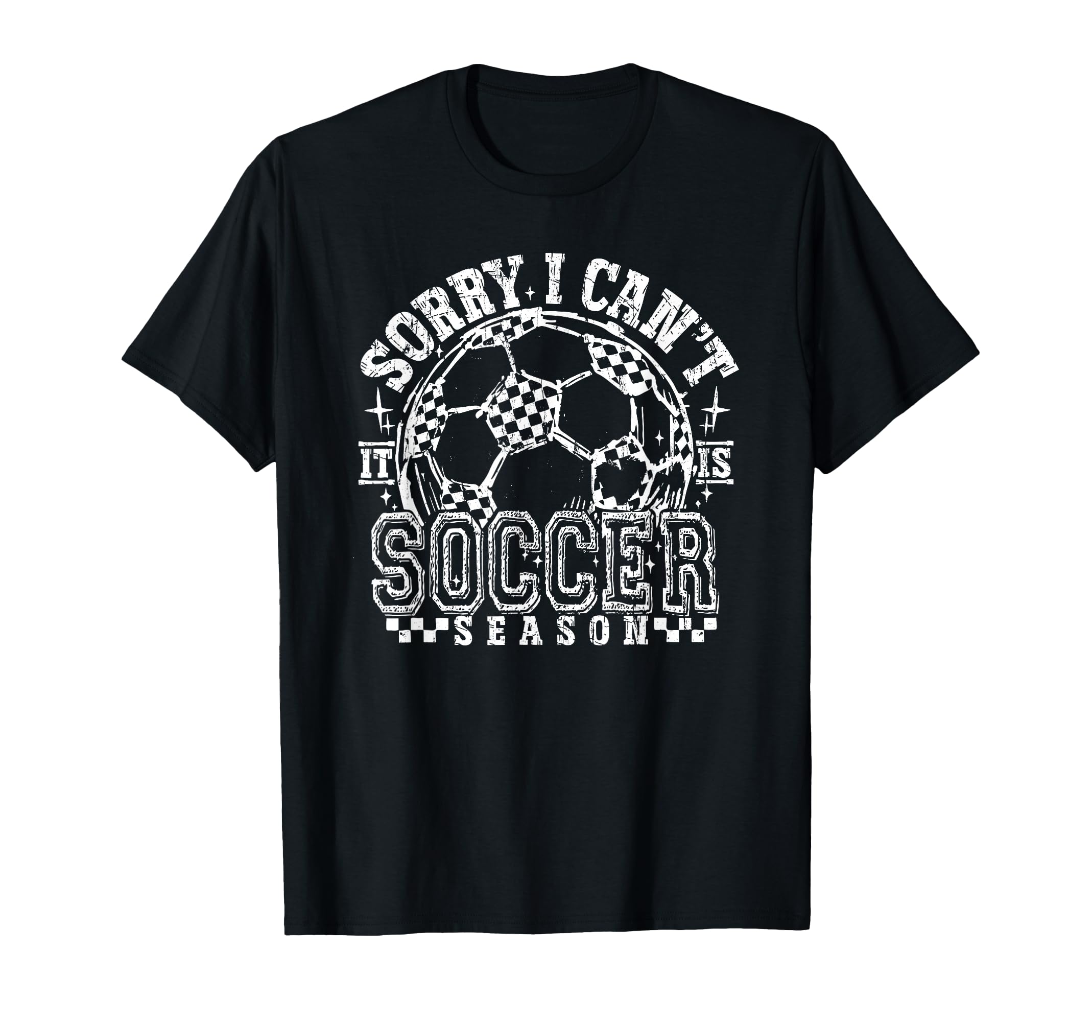 Sorry I Cant It Is Soccer Season T-Shirt - Novelty Apparel Men Women