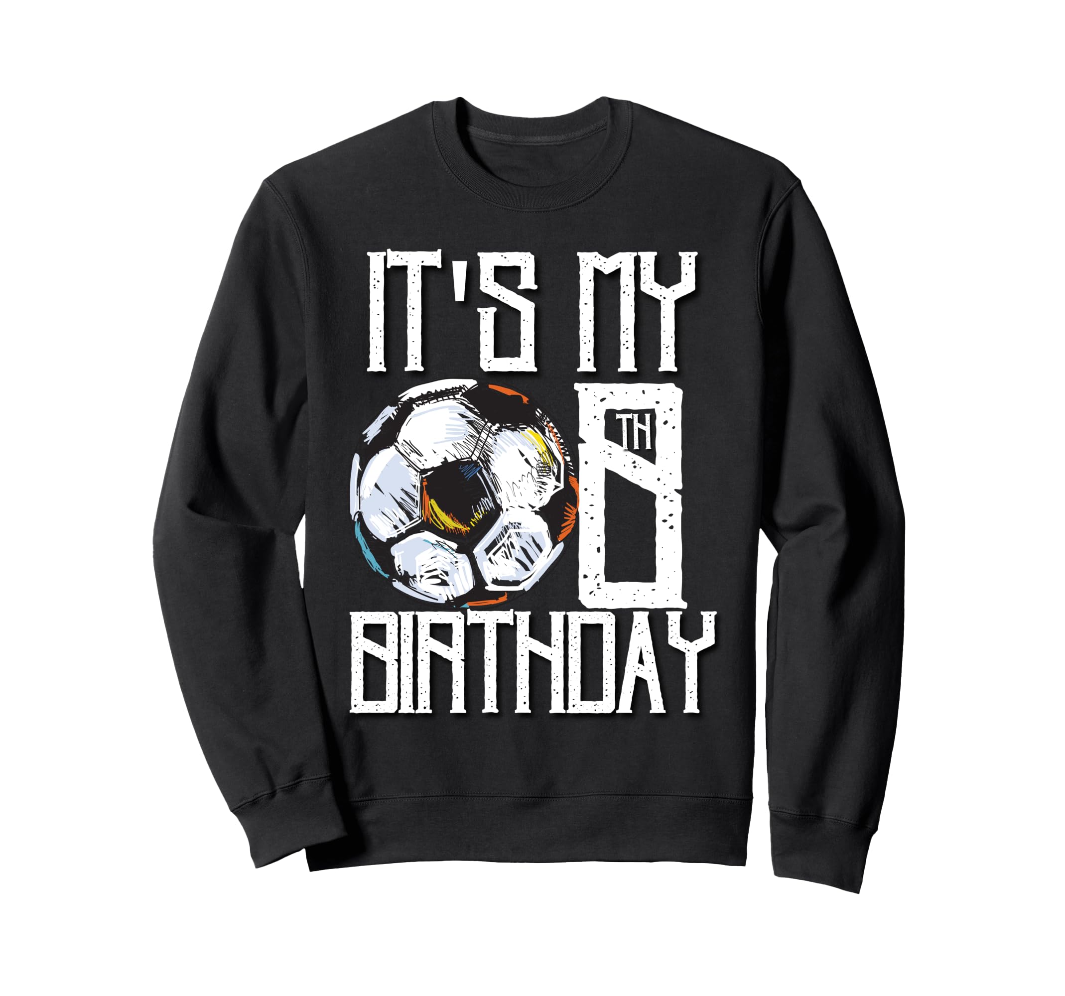 Its My 8Th Birthday Soccer Player Sweatshirt - Graphic Print for Adults
