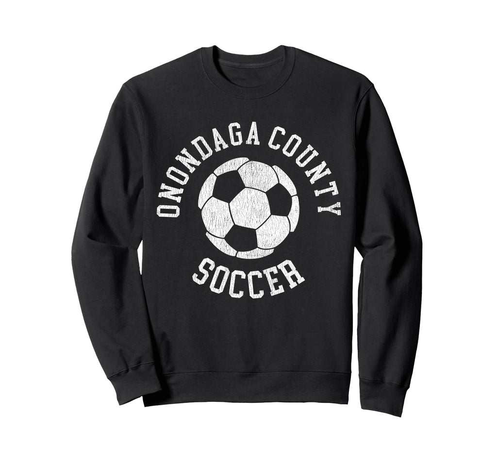 Onondaga County Soccer Distressed Sweatshirt - Novelty Apparel Men Women