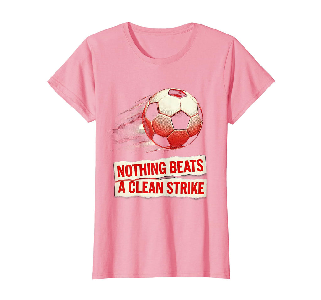 Nothing Beats Clean Strike Soccer T-Shirt - Aesthetic Graphic Men Women