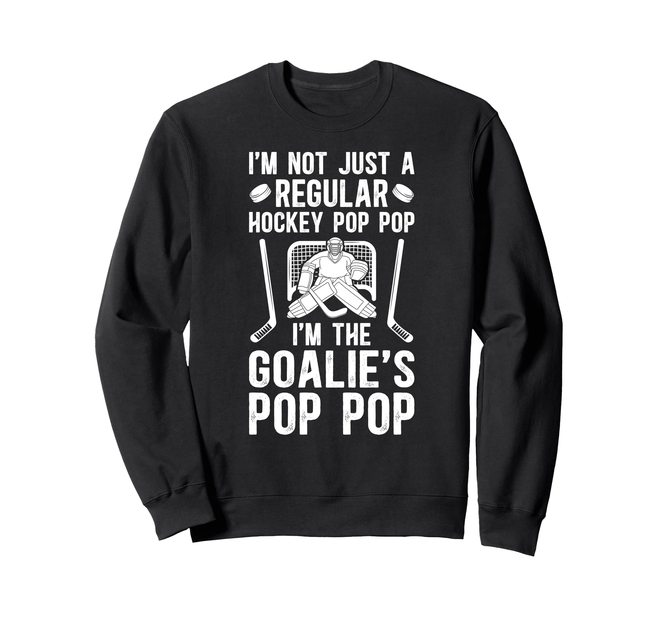 Im Hockey Goalie Pop Pop Ice Hockey Sweatshirt - Fun Novelty Design Unisex