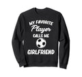 My Favorite Player Calls Me Sweatshirt - Casual Everyday Wear Men Women