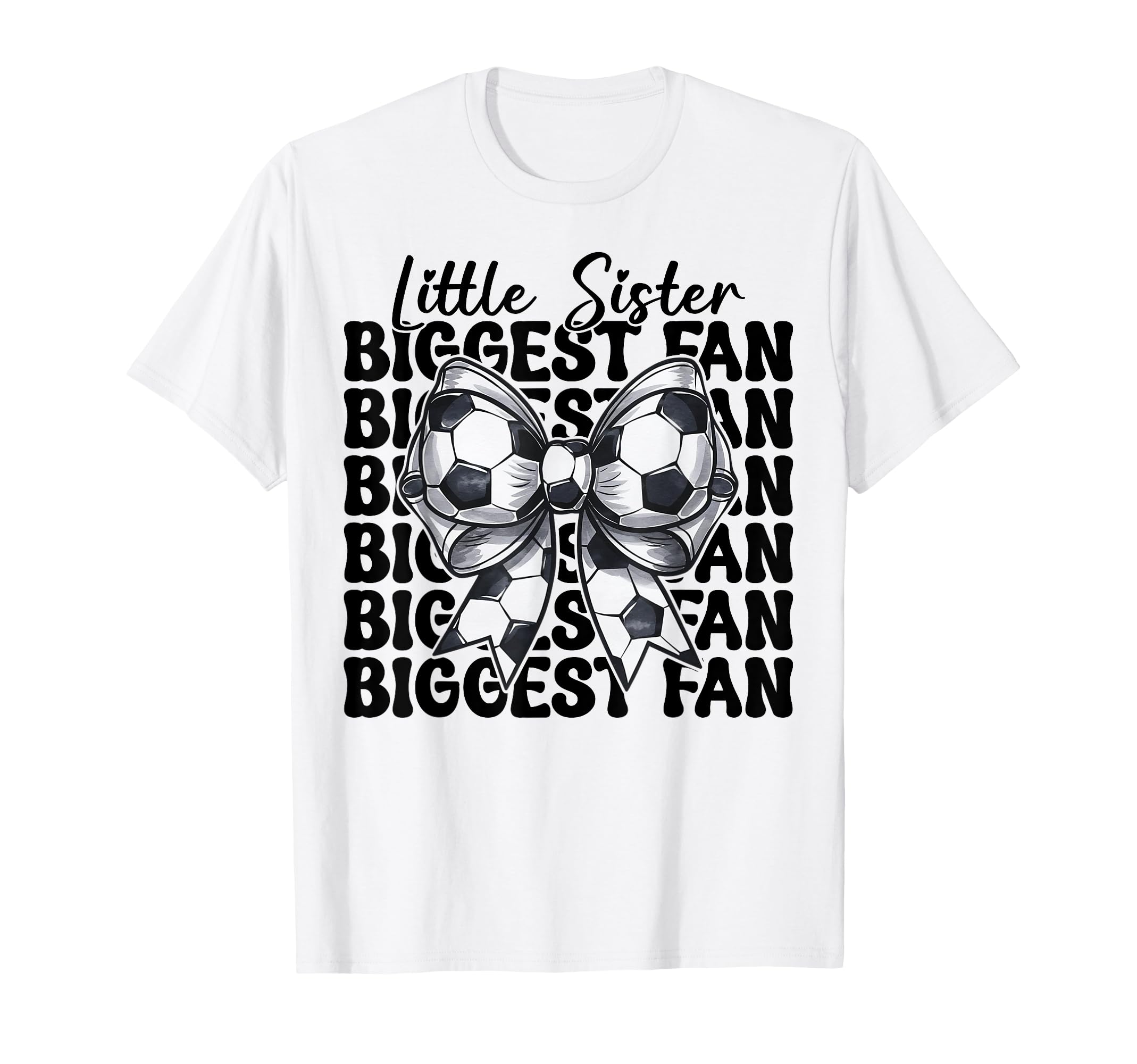 Soccer Sister Soccer Little Sister T-Shirt - Casual Everyday Wear Unisex