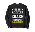 Best Soccer Coach Ever Funny Soccer Sweatshirt - Unique Graphic Men Women