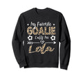 My Favorite Goalie Calls Me Lola Sweatshirt - Aesthetic Graphic Men Women