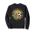 What Life Without Goal Soccer Quotes Sweatshirt - Graphic Print Unisex