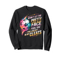 Dont Let Pretty Face Fool You Im Sweatshirt - Trendy Graphic Men Women