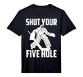 Shut Your Five Hole Funny Ice Hockey T-Shirt - Streetwear Style for Adults