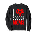 I Love Soccer Moms Soccer Sweatshirt - Aesthetic Graphic Men Women