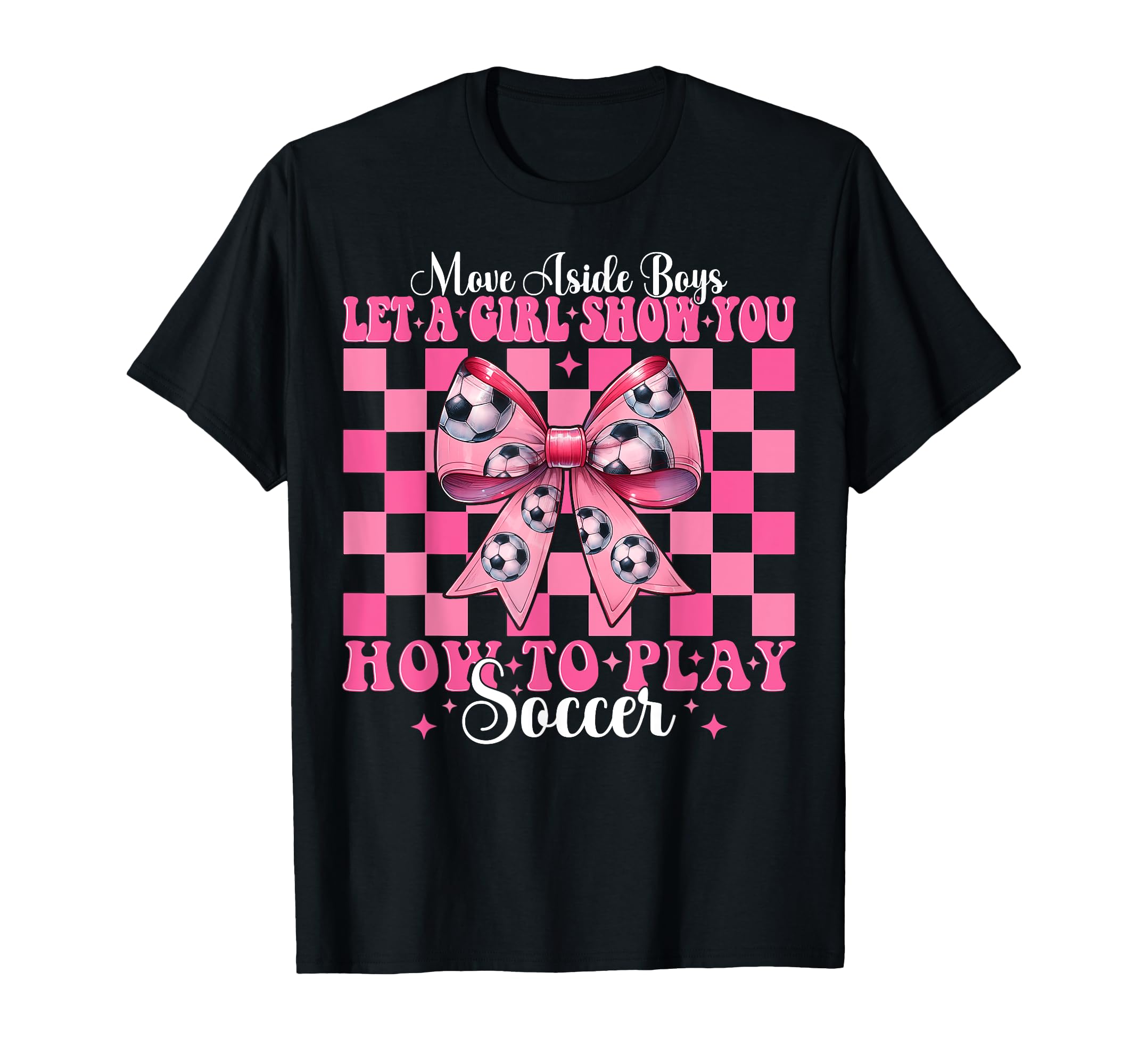 Let Show You How To Play Soccer Coquette T-Shirt - Graphic Print Men Women