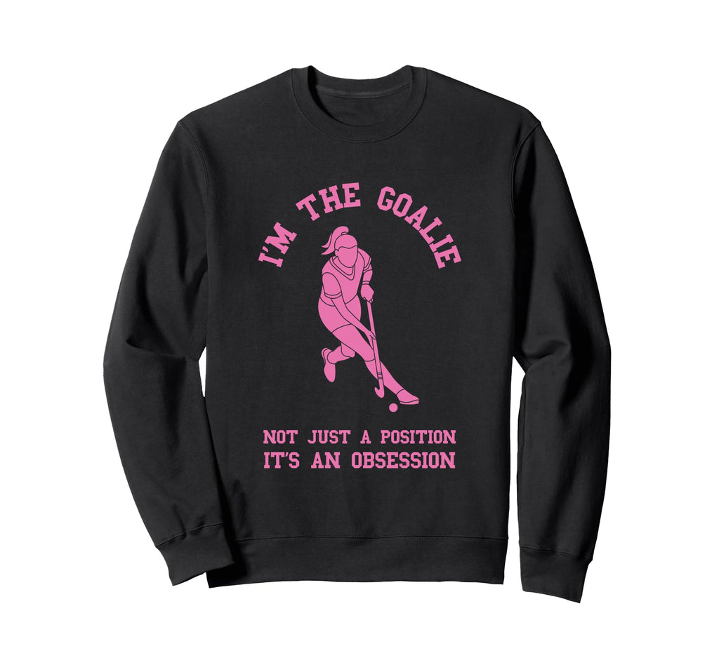 Field Hockey Im Goalie Goalkeeper Sweatshirt - Custom Art Print for Adults
