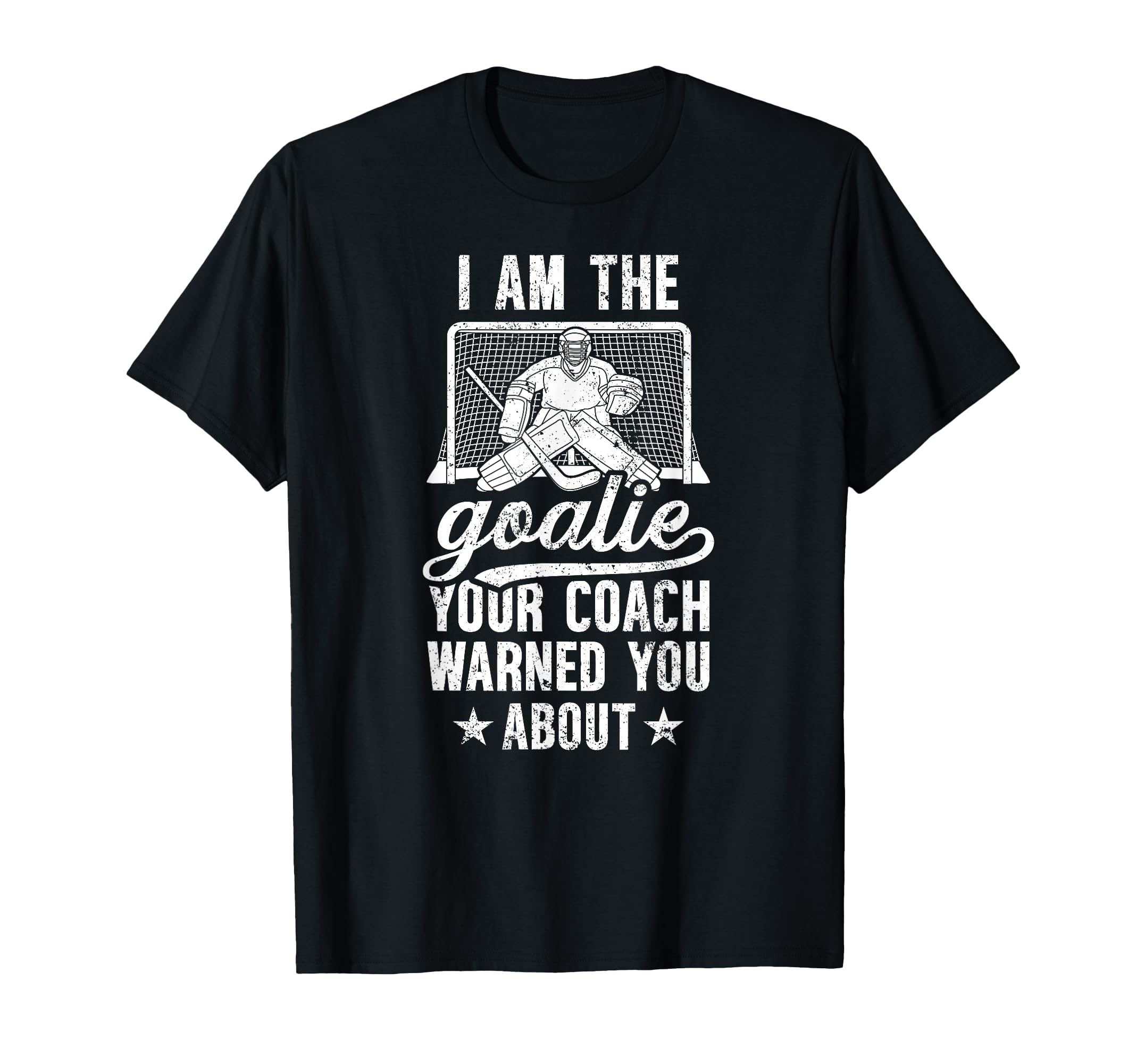 I Am Ice Hockey Goalie Ice Hockey T-Shirt - Aesthetic Graphic Unisex