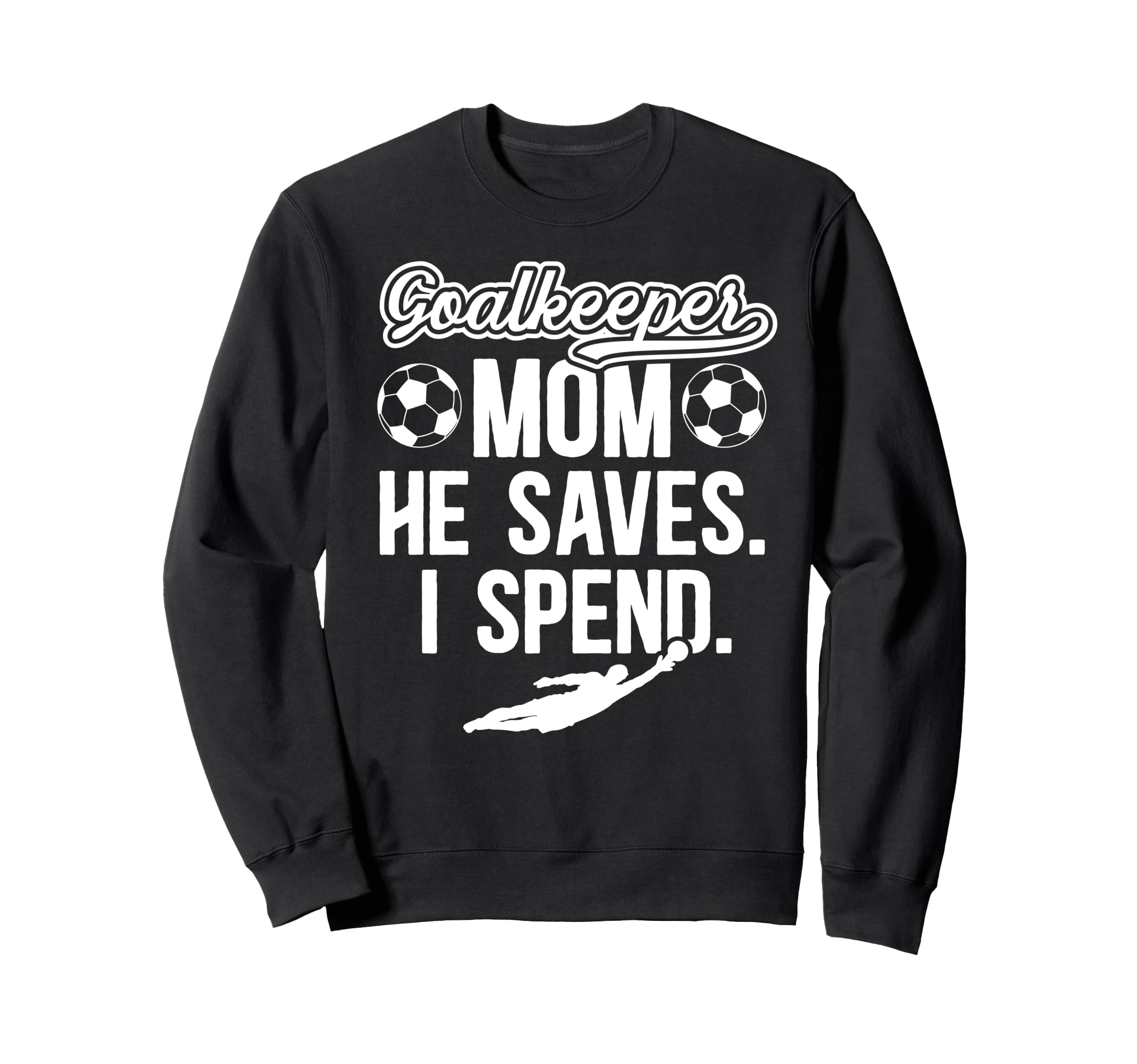 Funny Soccer Goalkeeper Mom Soccer Sweatshirt - Streetwear Style Men Women