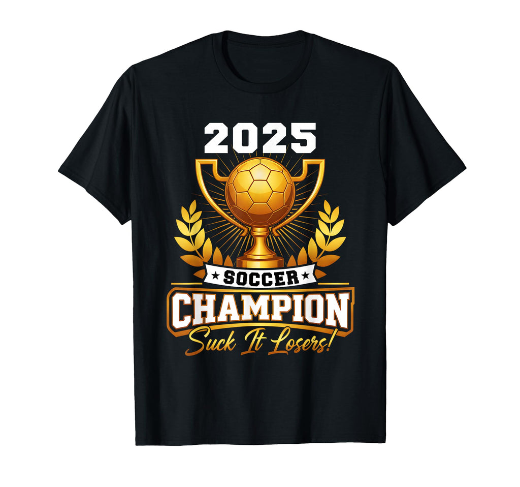Funny Soccer Champion 2025 Trophy T-Shirt - Fun Novelty Design Unisex