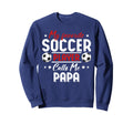 My Favorite Soccer Player Calls Me Papa Sweatshirt - Graphic Print Unisex