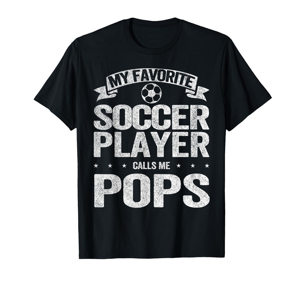 My Favorite Soccer Player Calls Me Pops T-Shirt - Aesthetic Graphic Unisex