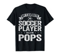 My Favorite Soccer Player Calls Me Pops T-Shirt - Aesthetic Graphic Unisex