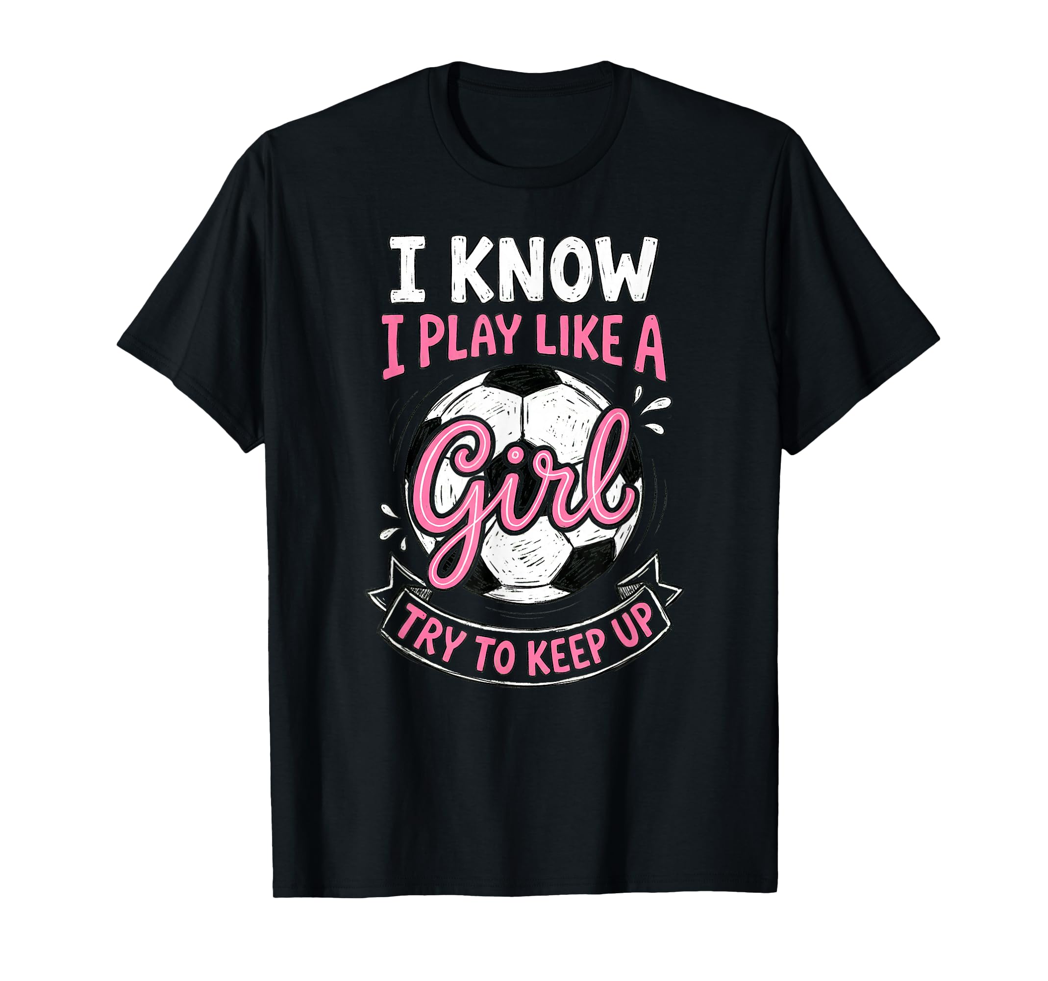I Know I Play Like Soccer Lover T-Shirt - Graphic Print Unisex