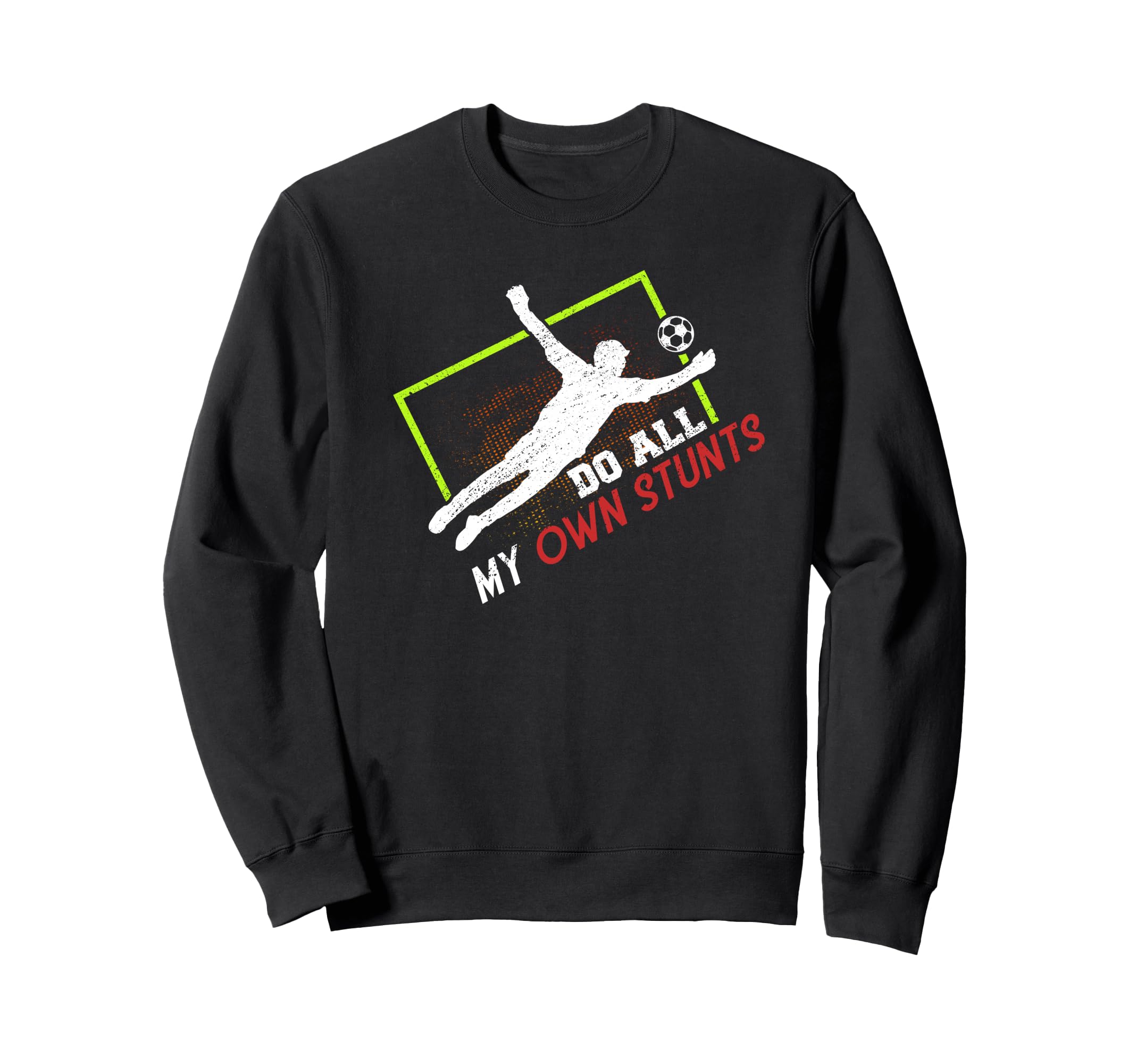 Do All My Own Stunts Outfit Sweatshirt - Fun Novelty Design Men Women