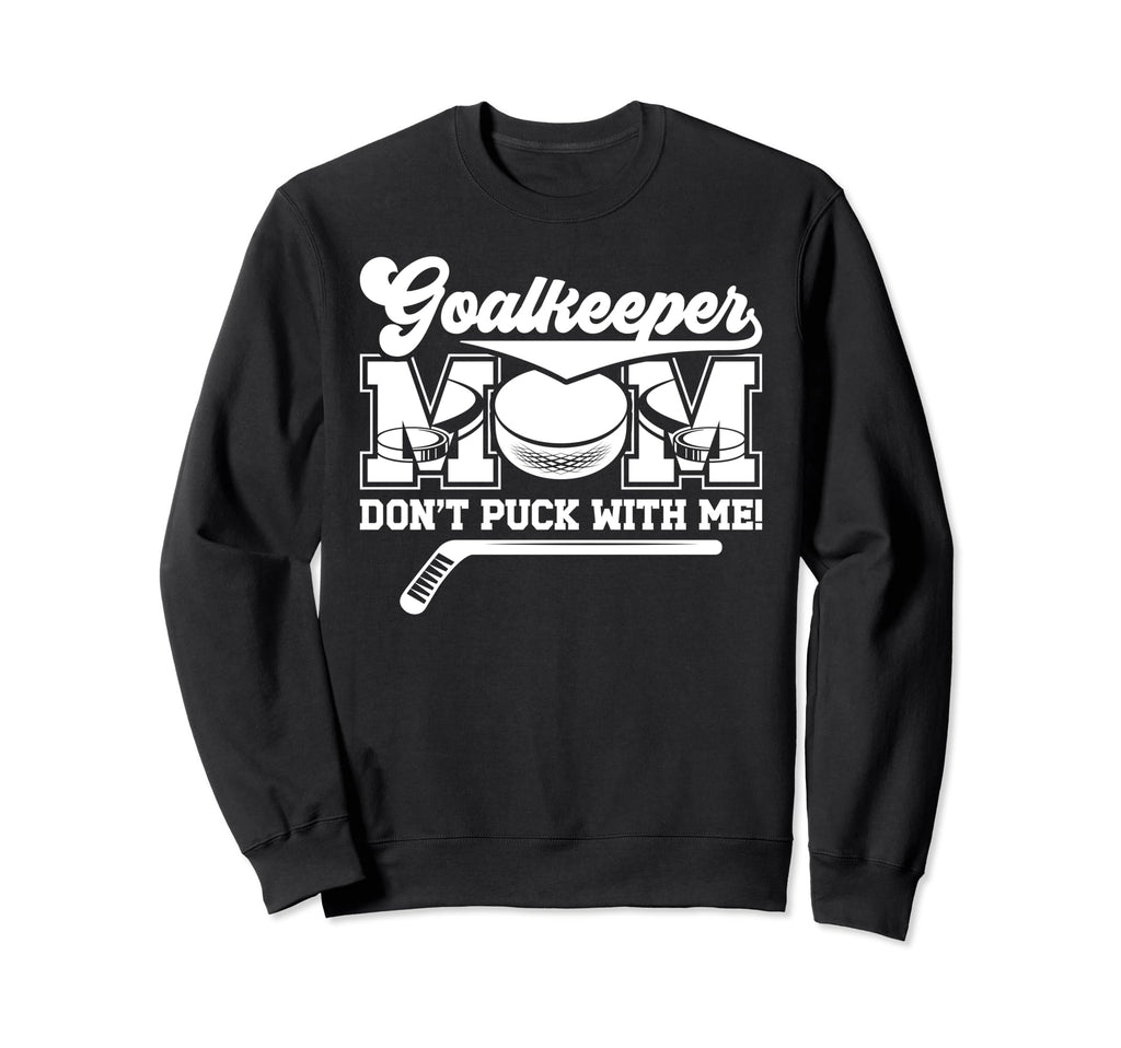 Funny Ice Hockey Goalkeeper Mom Sweatshirt - Unique Graphic Men Women