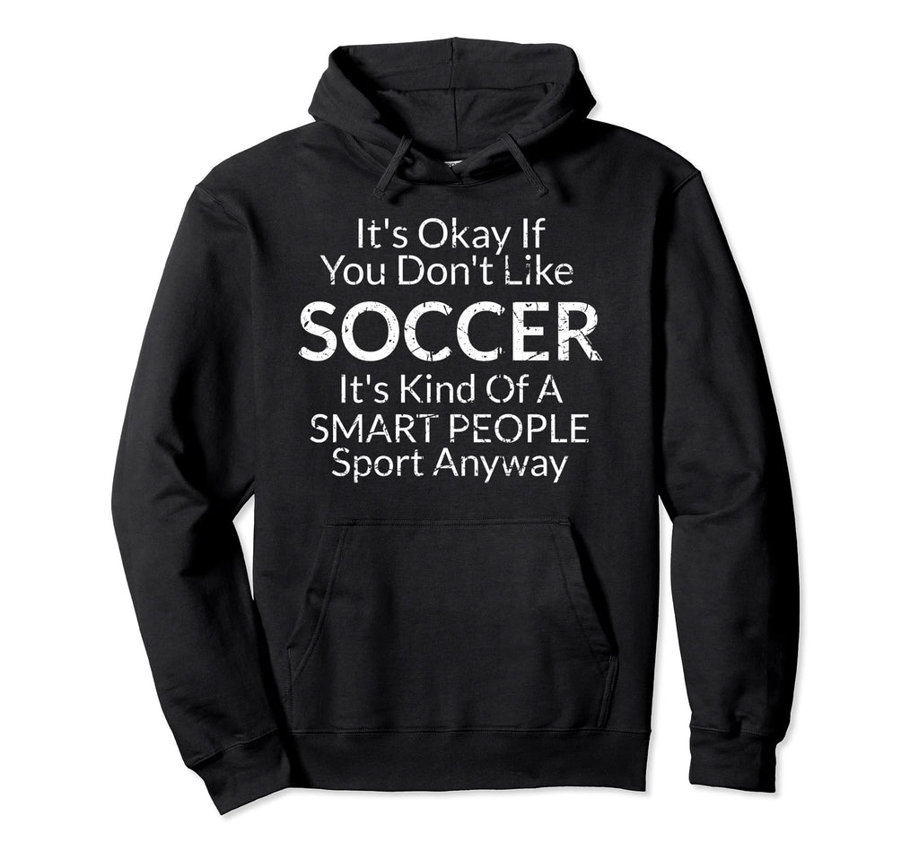 Its Ok If Soccer Funny Distressed Hoodie - Minimalist Print Men Women