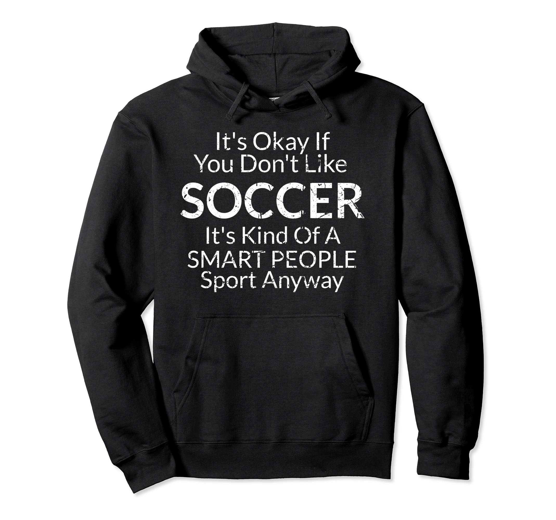 Its Ok If Soccer Funny Distressed Hoodie - Minimalist Print Men Women