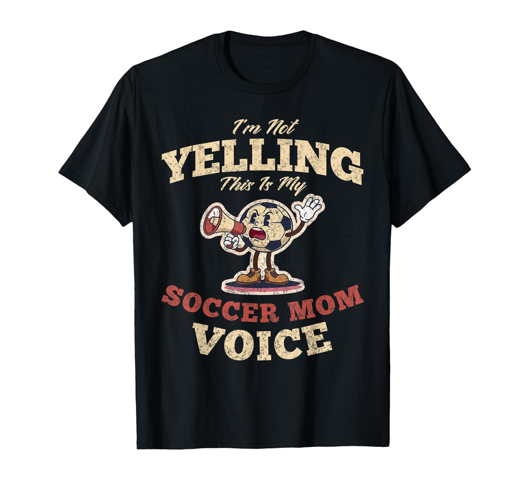 Im Not Yelling This Is My Soccer Mom T-Shirt - Unique Graphic Men Women