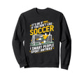 Its Ok If You Dont Like Soccer Its Sweatshirt - Trendy Graphic Men Women