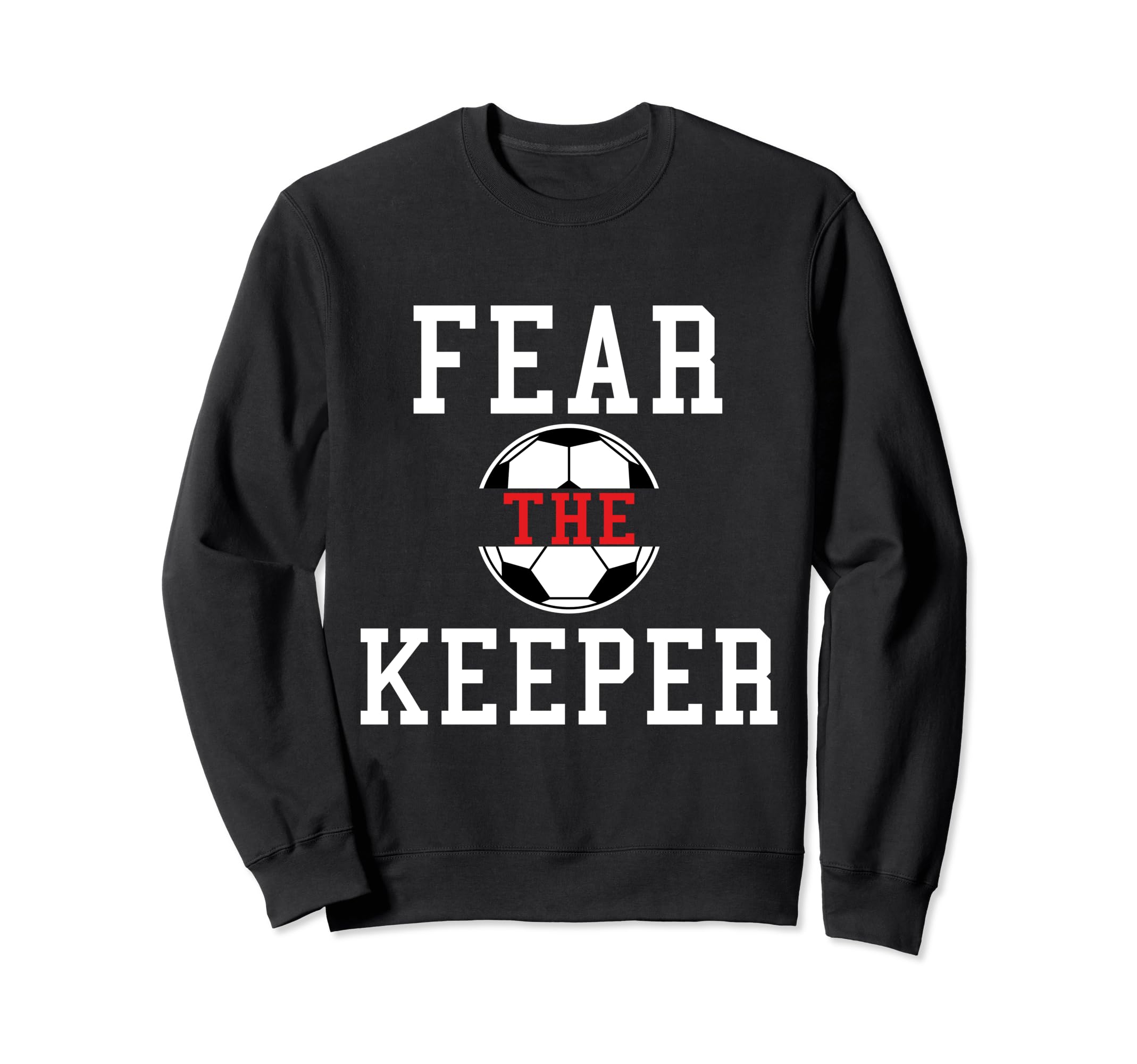 Fear Keeper Funny Sayings Soccer Sweatshirt - Aesthetic Graphic Men Women