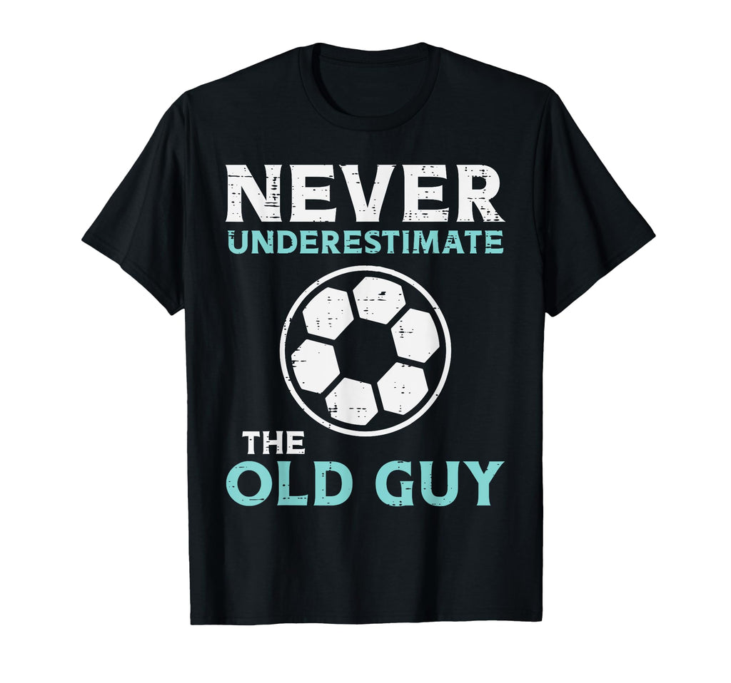 Never Underestimate Old Guy Soccer T-Shirt - Graphic Print Men Women