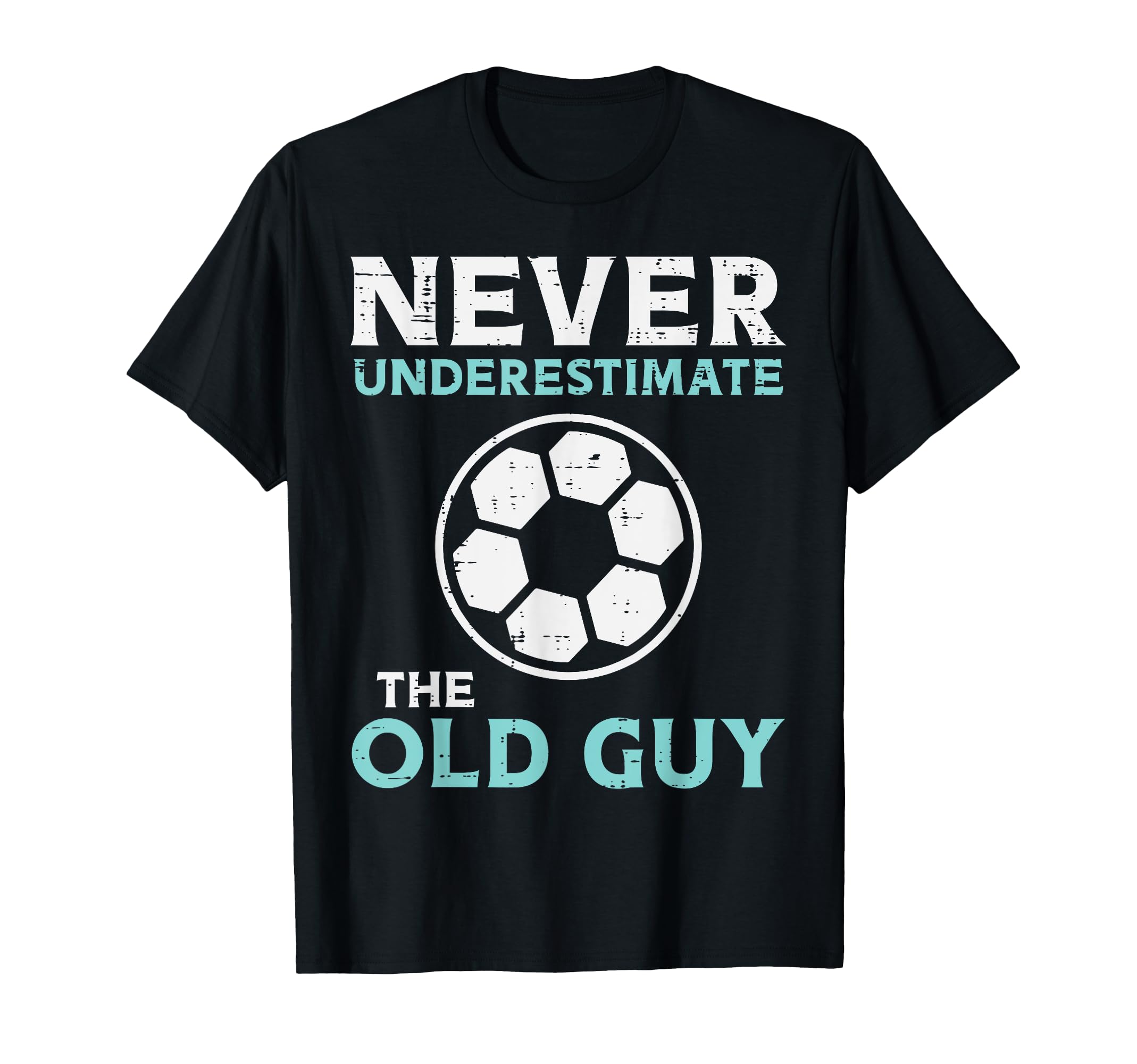 Never Underestimate Old Guy Soccer T-Shirt - Graphic Print Men Women