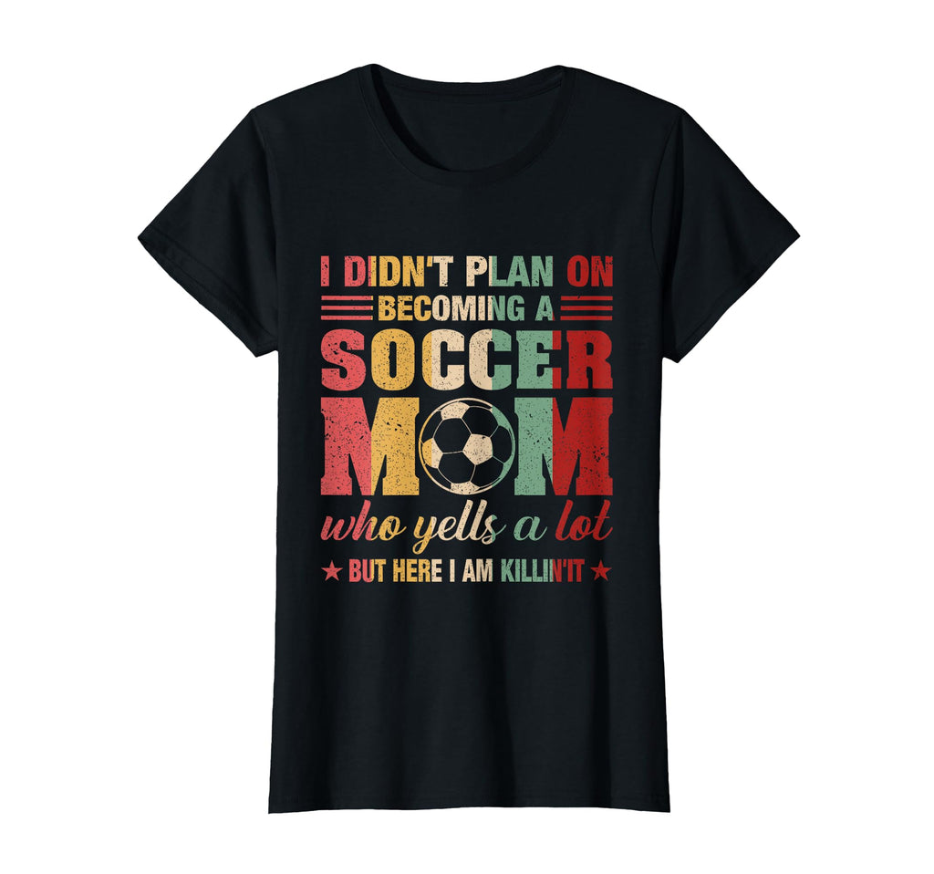 I Didnt Plan Becoming Soccer Mom Mothers T-Shirt - Custom Art Print Unisex