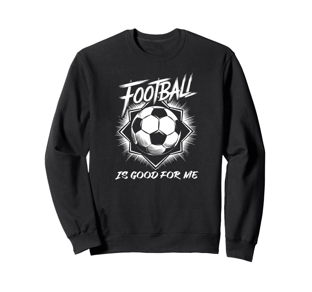 Football Is Good Me Soccer Ball Sweatshirt - Unique Graphic Men Women