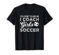 Soccer Coach You Dont Scare Me Coach T-Shirt - Novelty Apparel Unisex