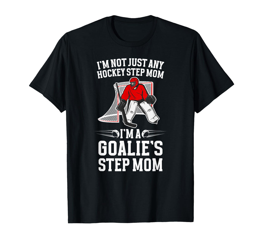 Im Hockey Goalie Step Mom Hockey Keeper T-Shirt - Streetwear Style Unisex