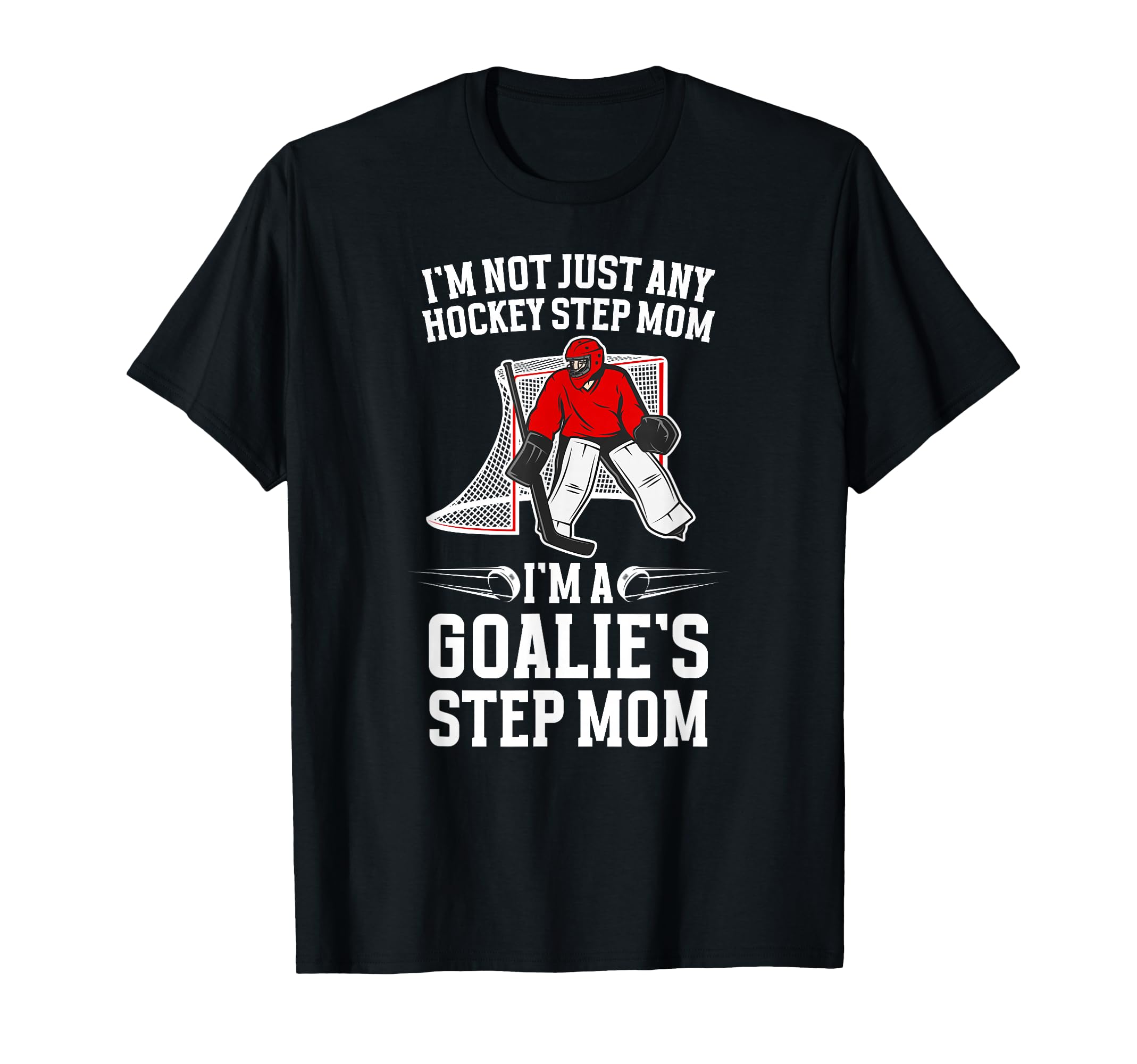 Im Hockey Goalie Step Mom Hockey Keeper T-Shirt - Streetwear Style Unisex