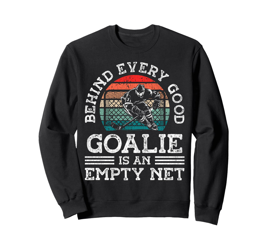 Ice Hockey Goalie Goalkeeper Behind Sweatshirt - Fun Novelty Design Unisex