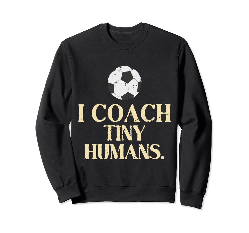 Soccer Coach Tiny Humans Soccer Sweatshirt - Unique Graphic for Adults