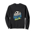Proud Soccer Mom Family Fan Soccer Mom Sweatshirt - Unique Graphic Unisex