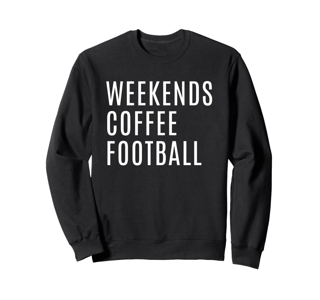 Weekends Coffee And Football Mom Sweatshirt - Novelty Apparel for Adults