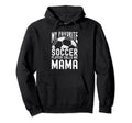 My Favorite Soccer Player Calls Me Mama Hoodie - Streetwear Style Unisex