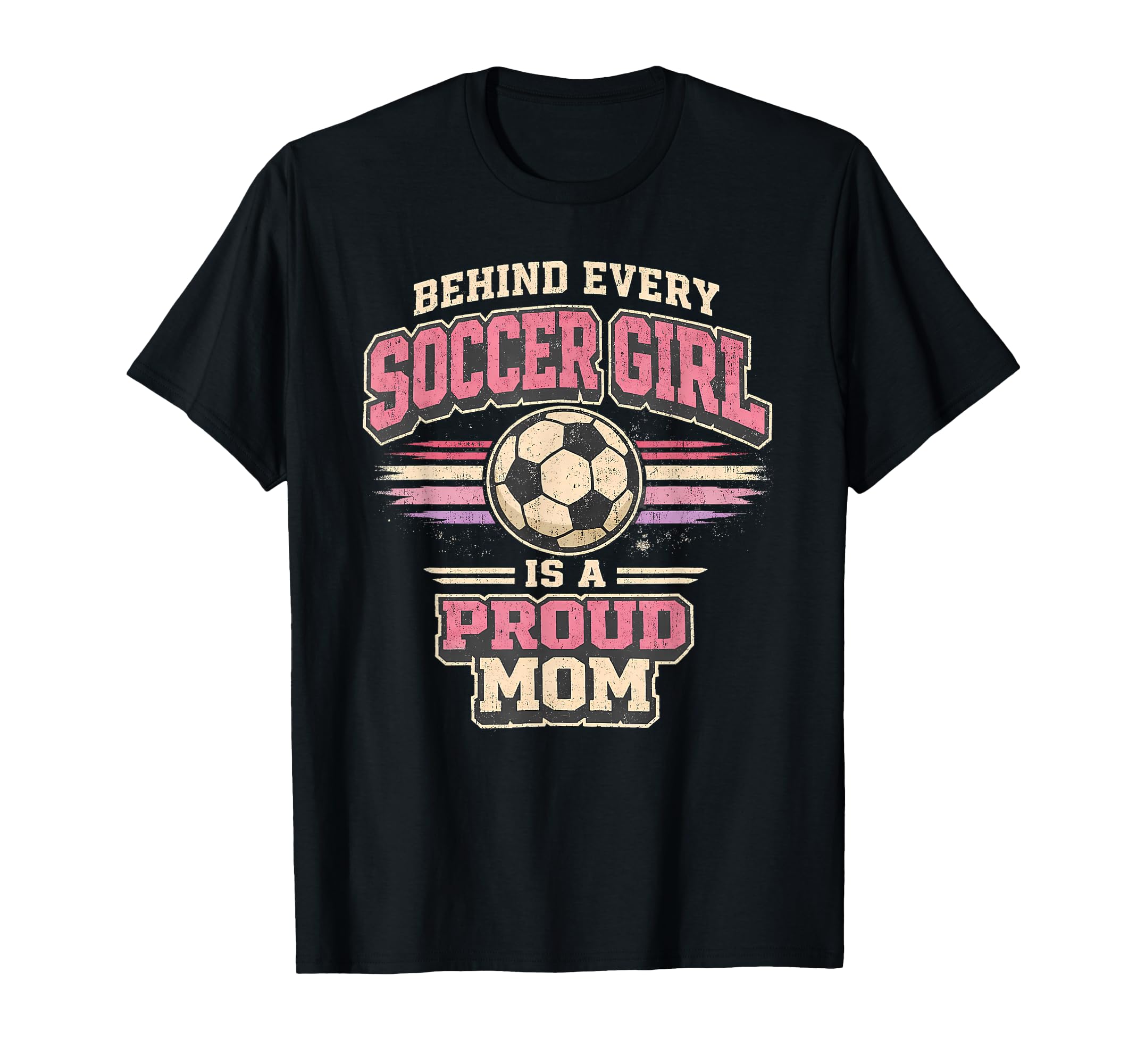 Behind Every Soccer Is Proud Mom T-Shirt - Casual Everyday Wear Men Women