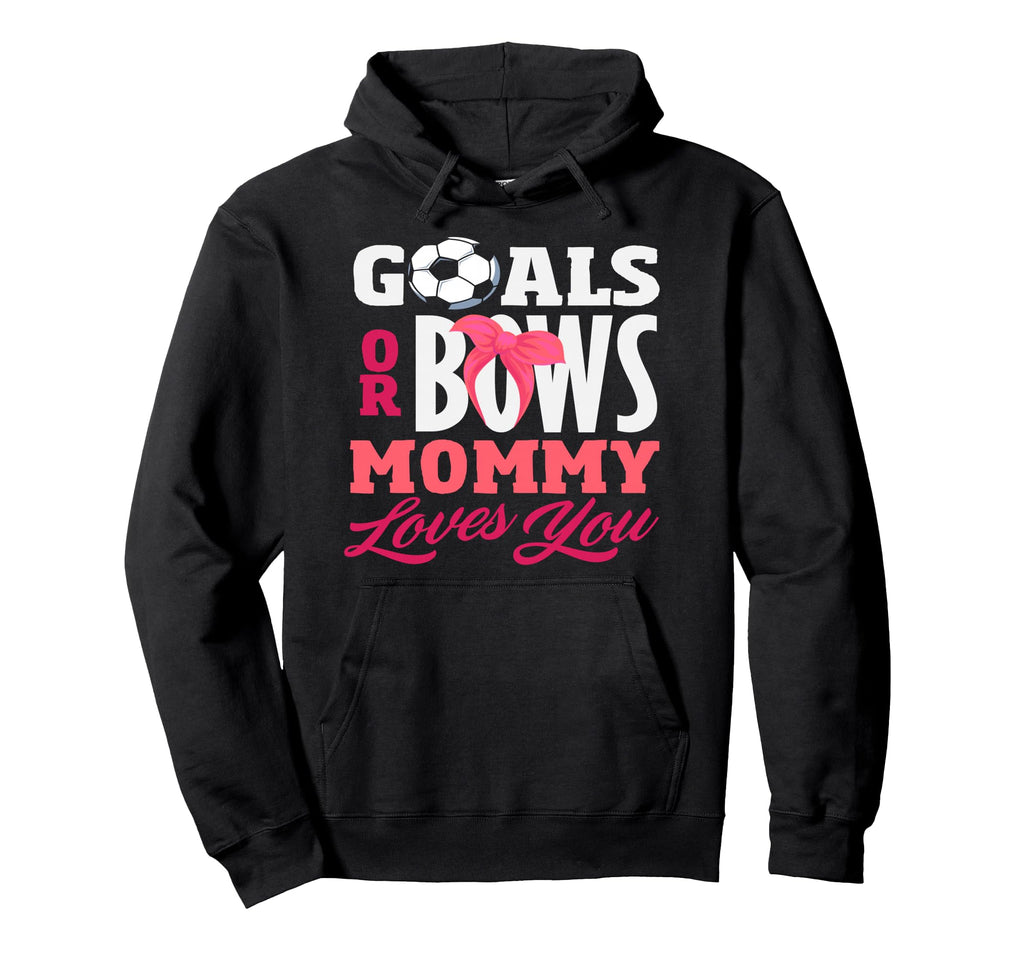 Goals Or Bows Mommy Loves You Gender Hoodie - Graphic Print for Adults