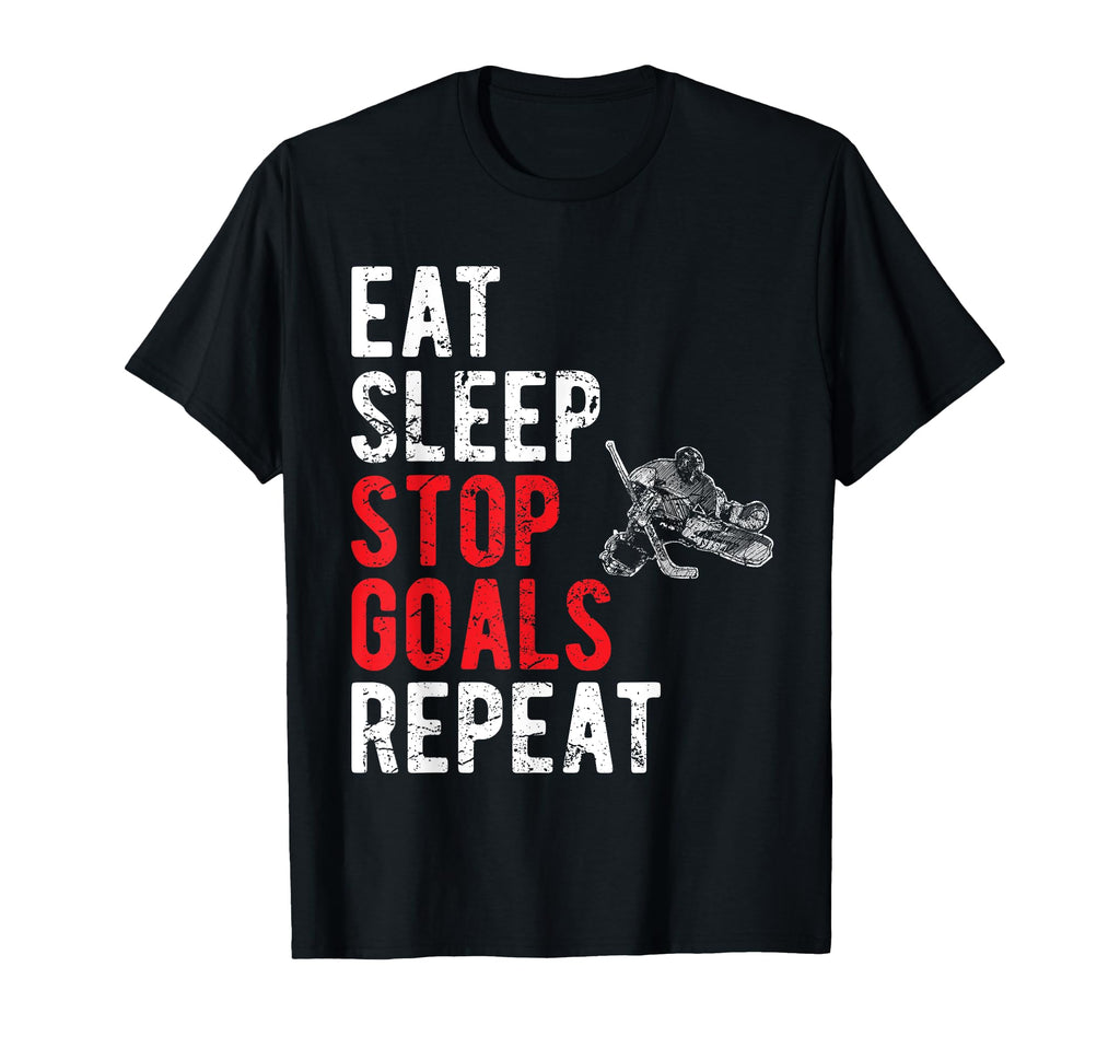 Eat Sleep Stop Goals Repeat Hockey T-Shirt - Graphic Print Unisex