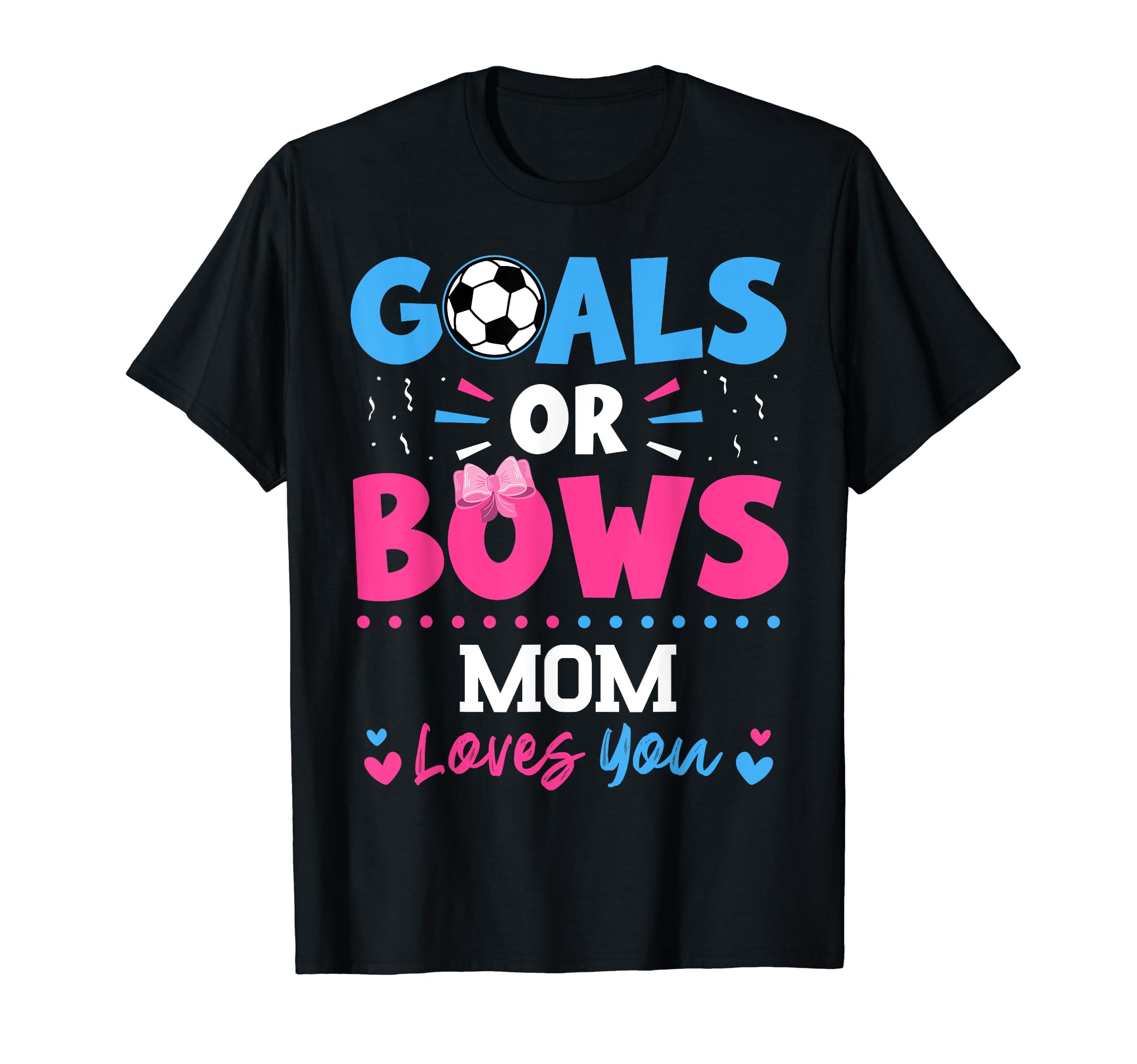 Goals Or Bows Mom Lover You Gender T-Shirt - Graphic Print for Adults
