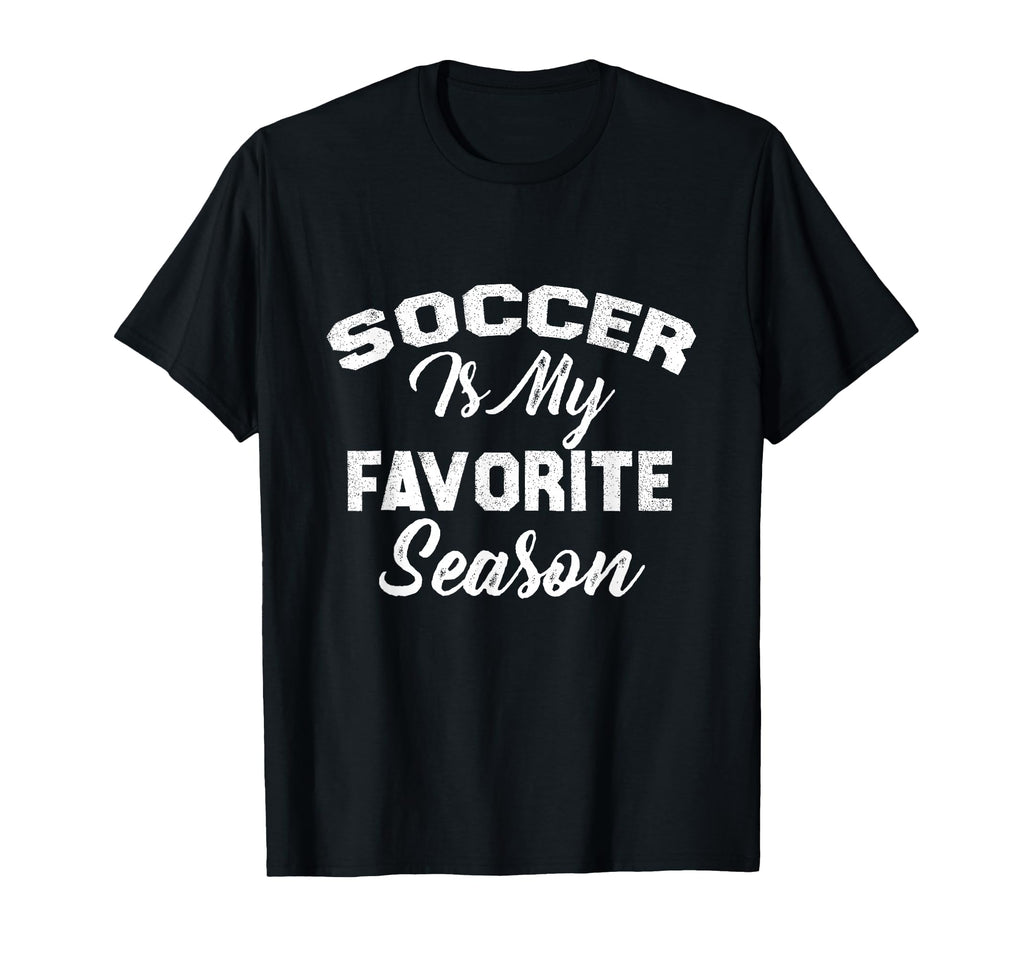 Soccer Is My Favorite Season T-Shirt - Novelty Apparel Men Women