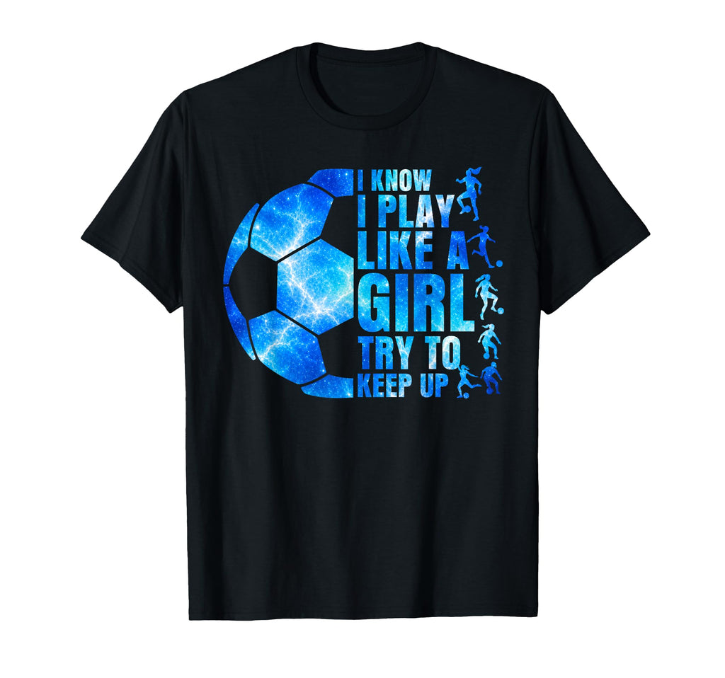 I Know I Play Like Try To Keep Up T-Shirt - Aesthetic Graphic Unisex