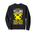 I Not Yelling This Is Just My Soccer Sweatshirt - Unique Graphic Men Women