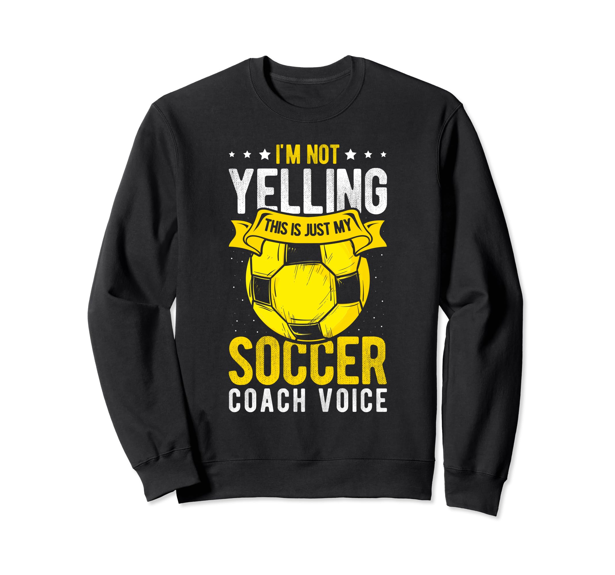 I Not Yelling This Is Just My Soccer Sweatshirt - Unique Graphic Men Women
