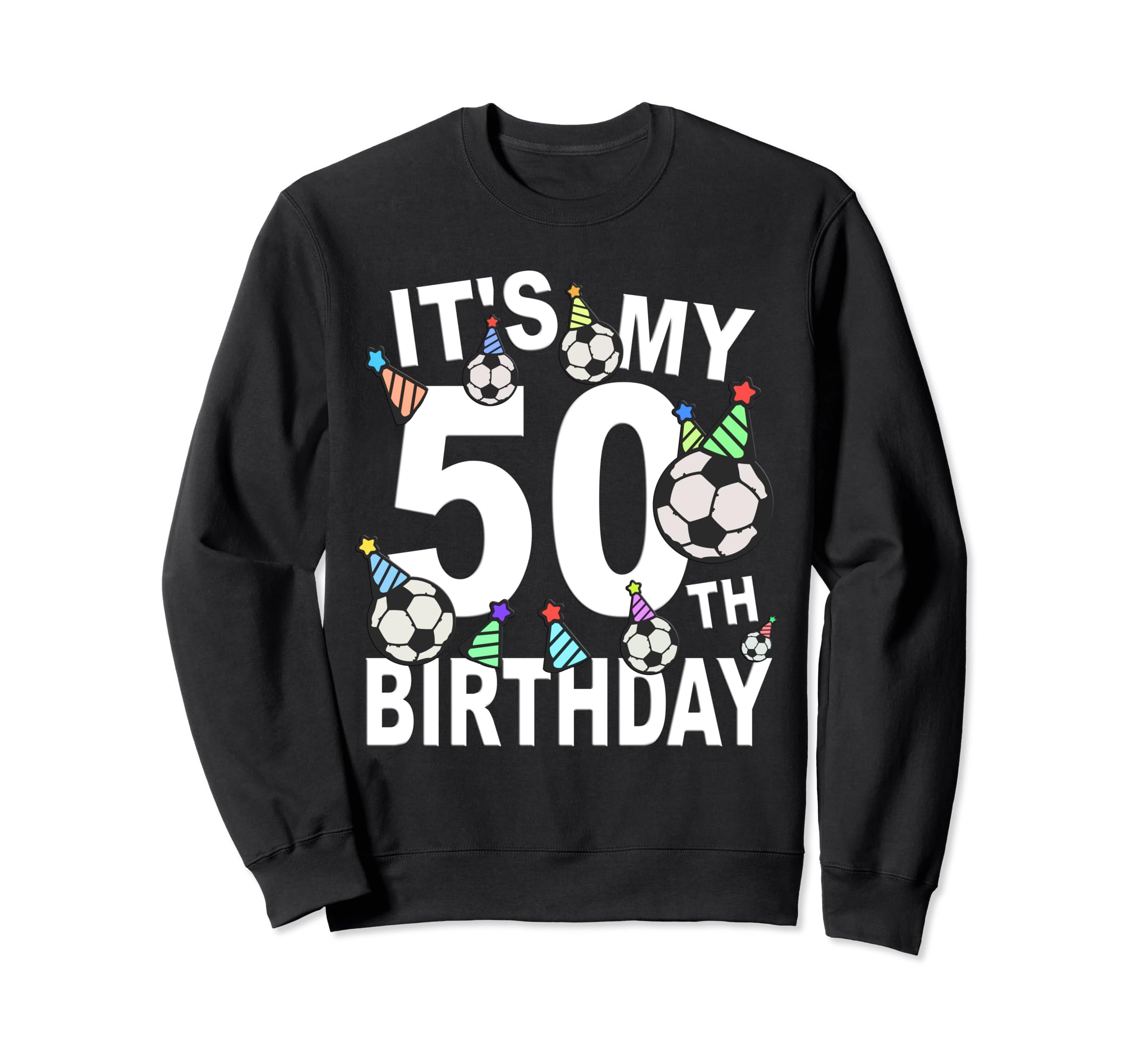 Funny Its My 50Th Birthday Hats Sweatshirt - Graphic Print for Adults